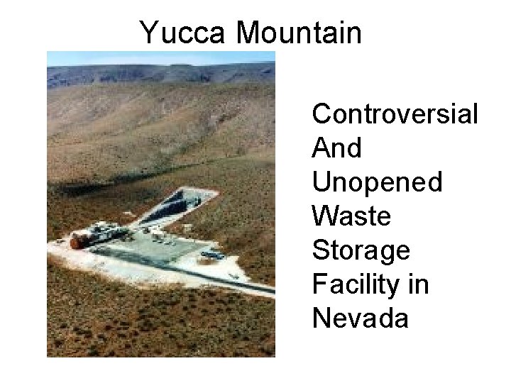 Yucca Mountain Controversial And Unopened Waste Storage Facility in Nevada 