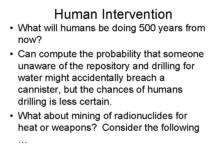 Human Intervention • What will humans be doing 500 years from now? • Can