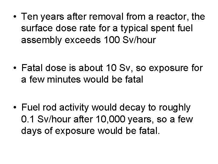  • Ten years after removal from a reactor, the surface dose rate for