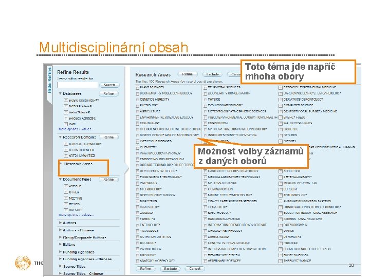 Multidisciplinární obsah Toto téma jde napříč mhoha obory Možnost volby záznamů z daných oborů