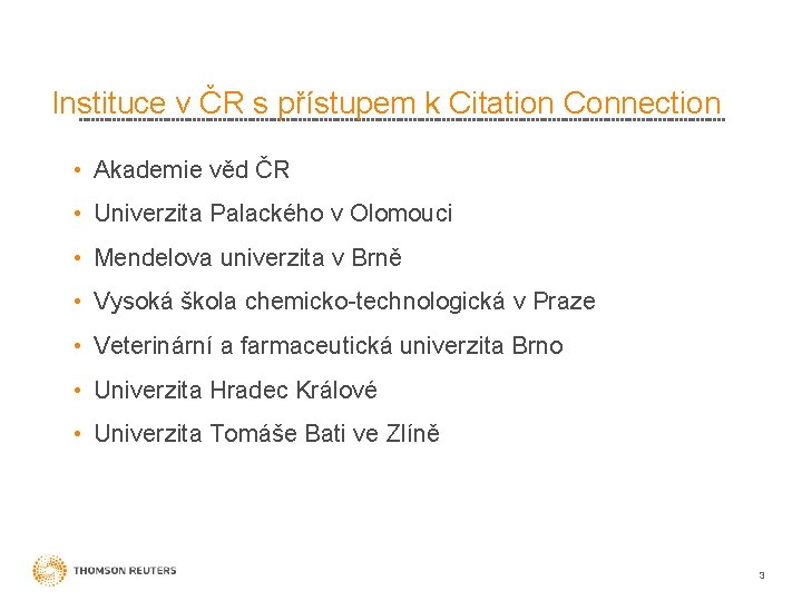 Instituce v ČR s přístupem k Citation Connection • Akademie věd ČR • Univerzita