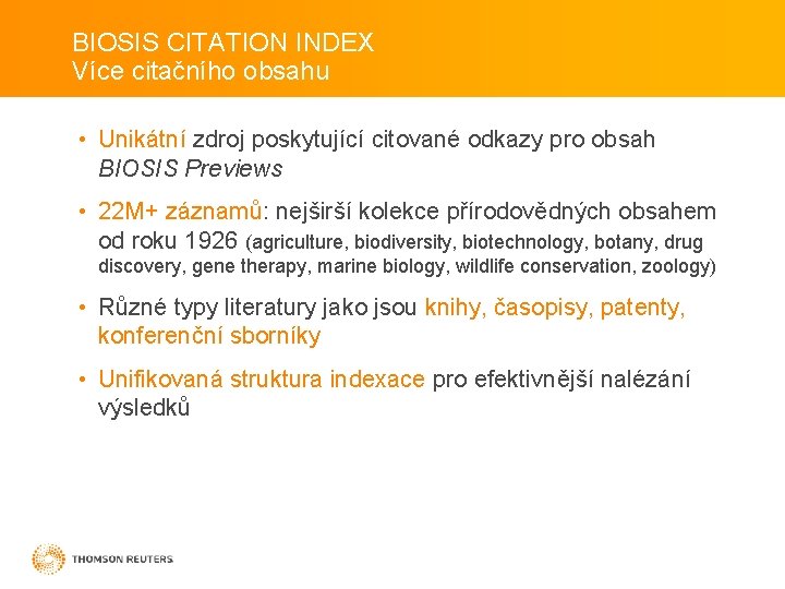BIOSIS CITATION INDEX Více citačního obsahu • Unikátní zdroj poskytující citované odkazy pro obsah