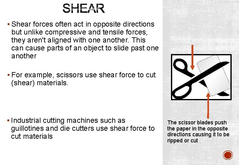 § Shear forces often act in opposite directions but unlike compressive and tensile forces,
