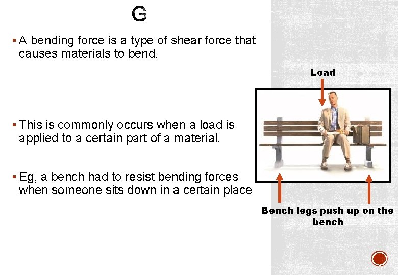 § A bending force is a type of shear force that causes materials to