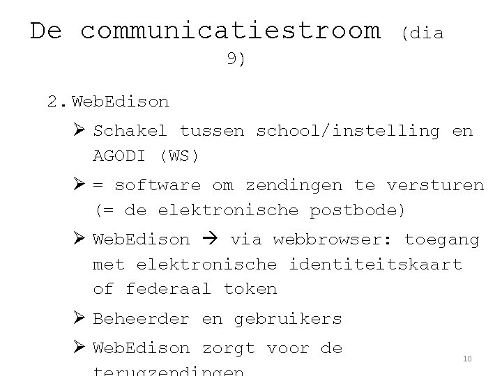 De communicatiestroom (dia 9) 2. Web. Edison Ø Schakel tussen school/instelling en AGODI (WS)