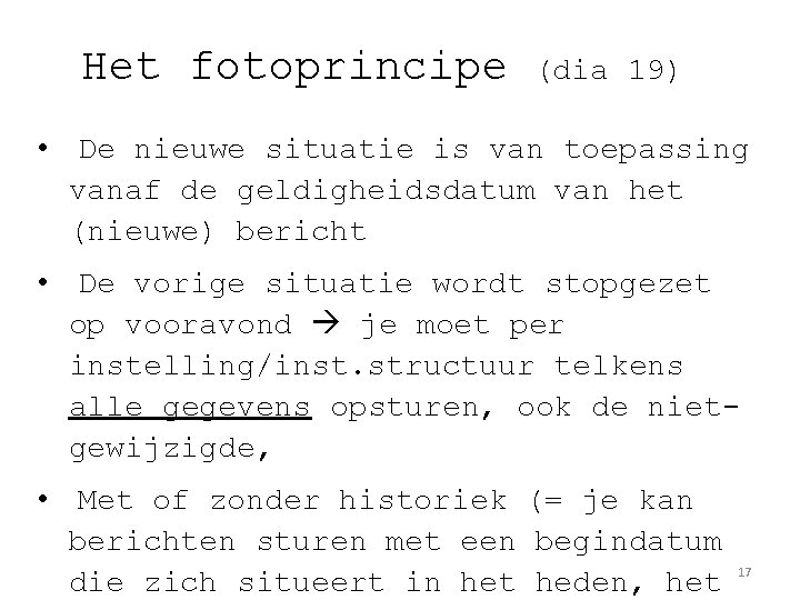 Het fotoprincipe (dia 19) • De nieuwe situatie is van toepassing vanaf de geldigheidsdatum