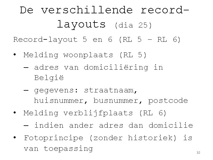De verschillende recordlayouts (dia 25) Record-layout 5 en 6 (RL 5 – RL 6)