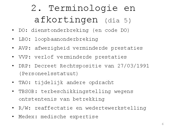 2. Terminologie en afkortingen (dia 5) • DO: dienstonderbreking (en code DO) • LBO: