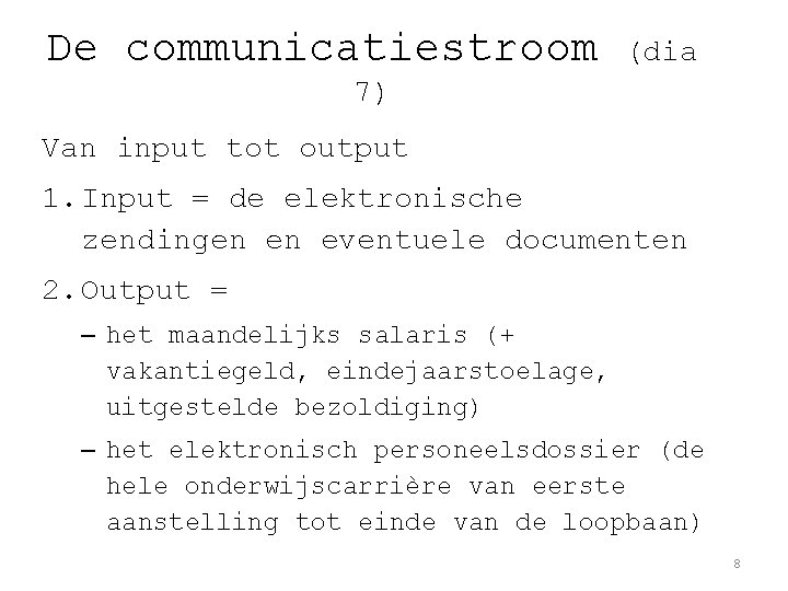 De communicatiestroom (dia 7) Van input tot output 1. Input = de elektronische zendingen