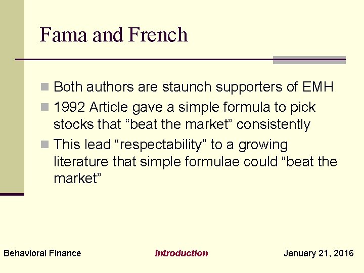 Fama and French n Both authors are staunch supporters of EMH n 1992 Article