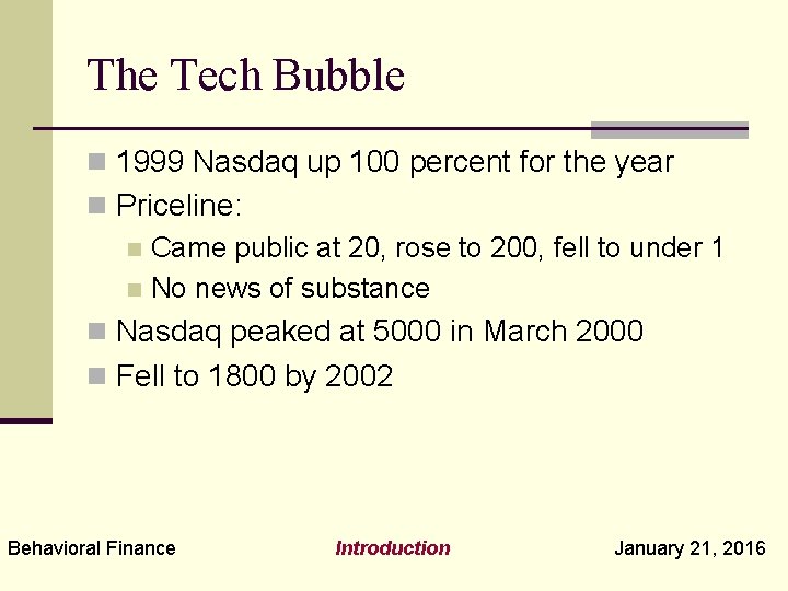 The Tech Bubble n 1999 Nasdaq up 100 percent for the year n Priceline: