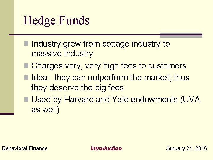 Hedge Funds n Industry grew from cottage industry to massive industry n Charges very,