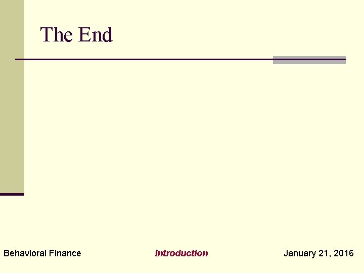 The End Behavioral Finance Introduction January 21, 2016 