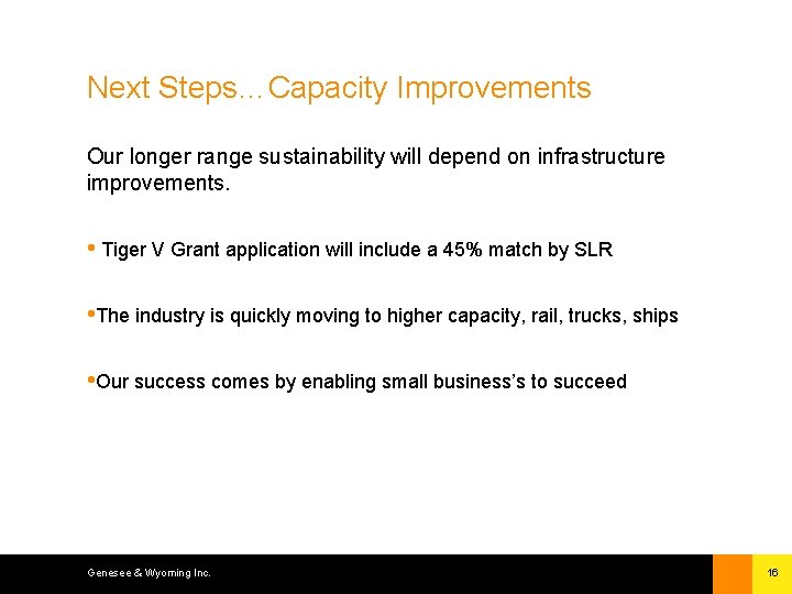 Next Steps…Capacity Improvements Our longer range sustainability will depend on infrastructure improvements. • Tiger