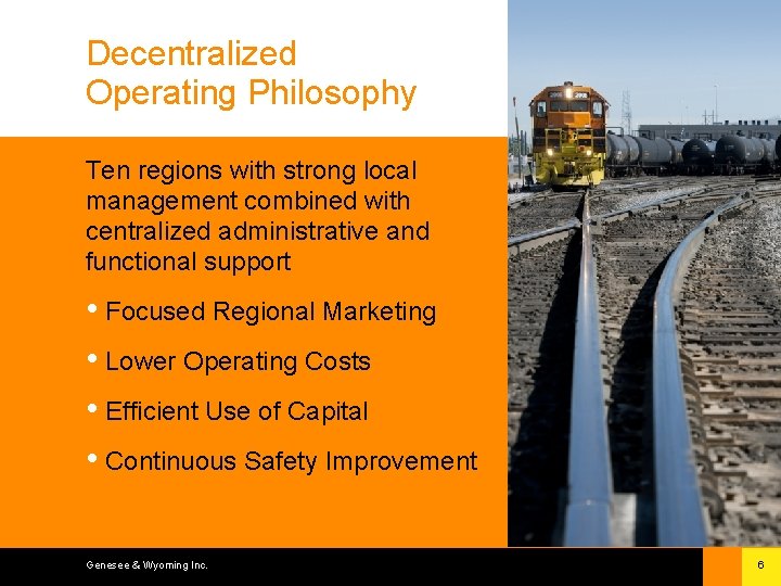 Decentralized Operating Philosophy Ten regions with strong local management combined with centralized administrative and
