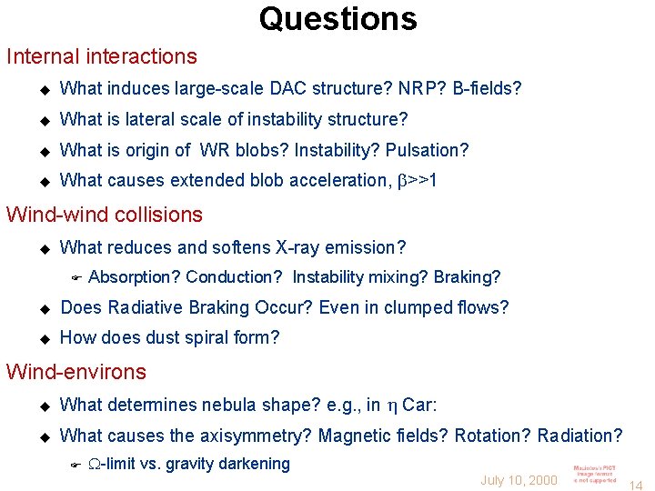 Questions Internal interactions u What induces large-scale DAC structure? NRP? B-fields? u What is