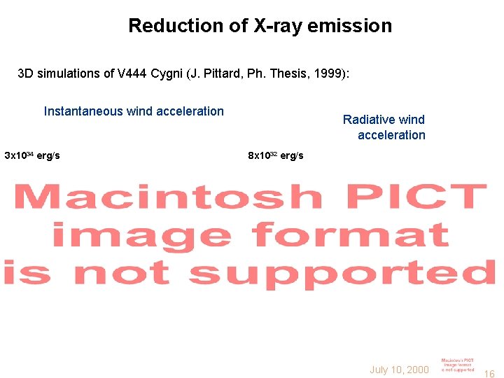 Reduction of X-ray emission 3 D simulations of V 444 Cygni (J. Pittard, Ph.