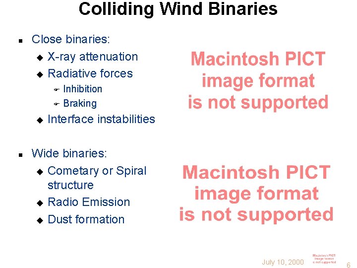 Colliding Wind Binaries n Close binaries: u X-ray attenuation u Radiative forces Inhibition F