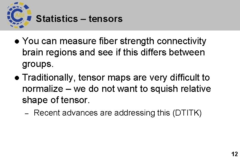 Statistics – tensors You can measure fiber strength connectivity brain regions and see if