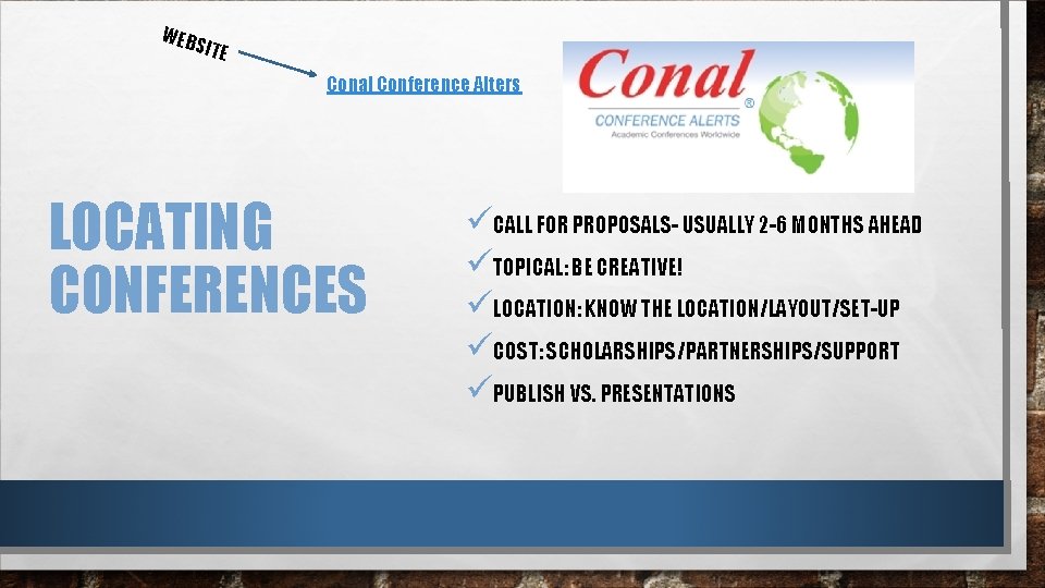 WEB SI TE Conal Conference Alters LOCATING CONFERENCES üCALL FOR PROPOSALS- USUALLY 2 -6