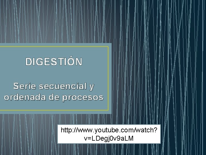 DIGESTIÓN Serie secuencial y ordenada de procesos http: //www. youtube. com/watch? v=LDegj 0 v