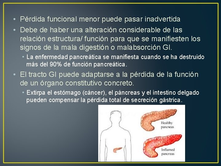  • Pérdida funcional menor puede pasar inadvertida • Debe de haber una alteración