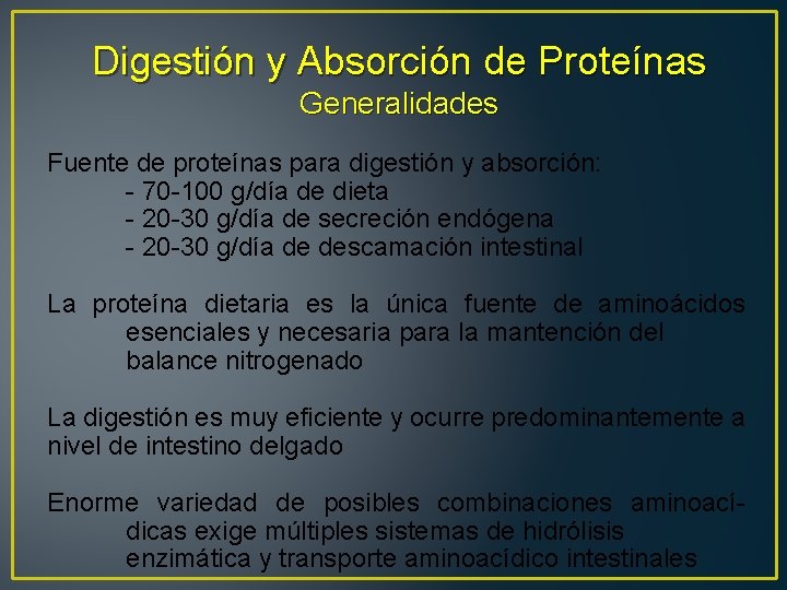 Digestión y Absorción de Proteínas Generalidades Fuente de proteínas para digestión y absorción: -