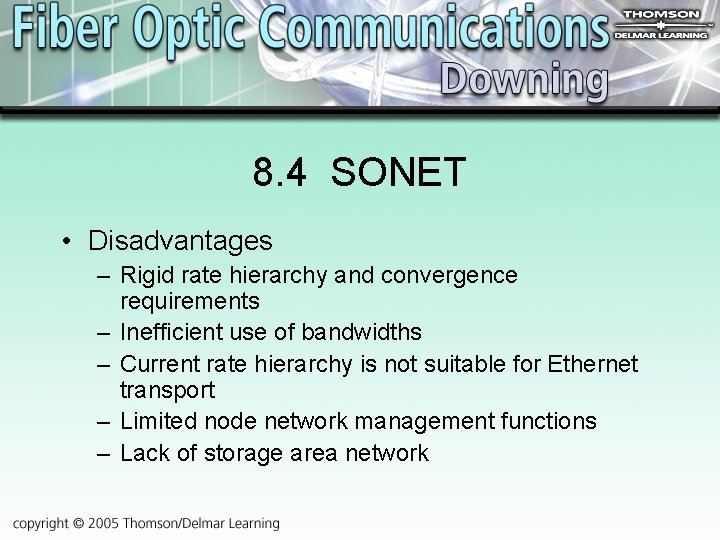 8. 4 SONET • Disadvantages – Rigid rate hierarchy and convergence requirements – Inefficient