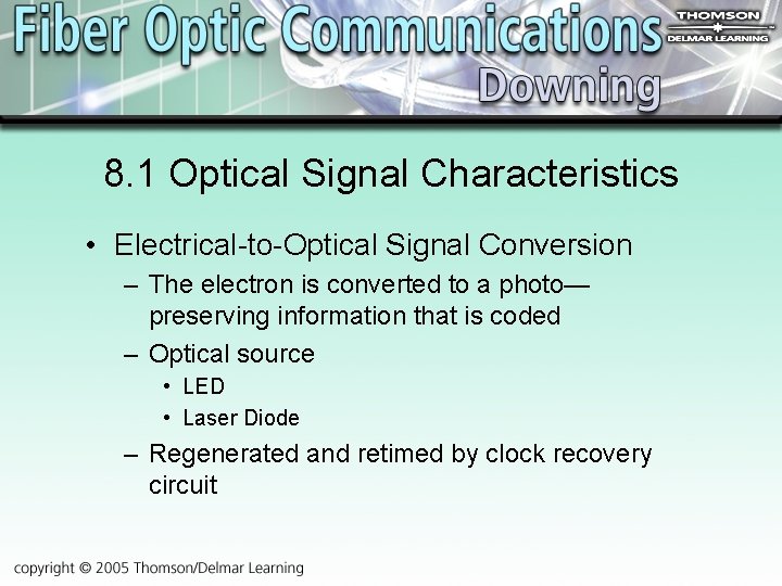 8. 1 Optical Signal Characteristics • Electrical-to-Optical Signal Conversion – The electron is converted