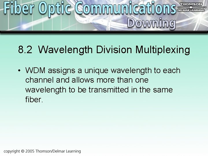 8. 2 Wavelength Division Multiplexing • WDM assigns a unique wavelength to each channel