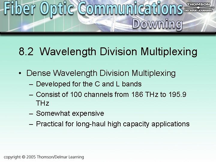 8. 2 Wavelength Division Multiplexing • Dense Wavelength Division Multiplexing – Developed for the