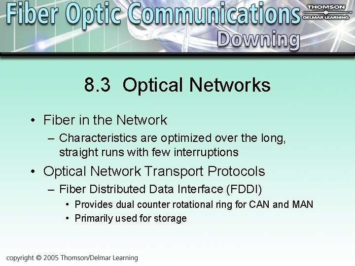 8. 3 Optical Networks • Fiber in the Network – Characteristics are optimized over