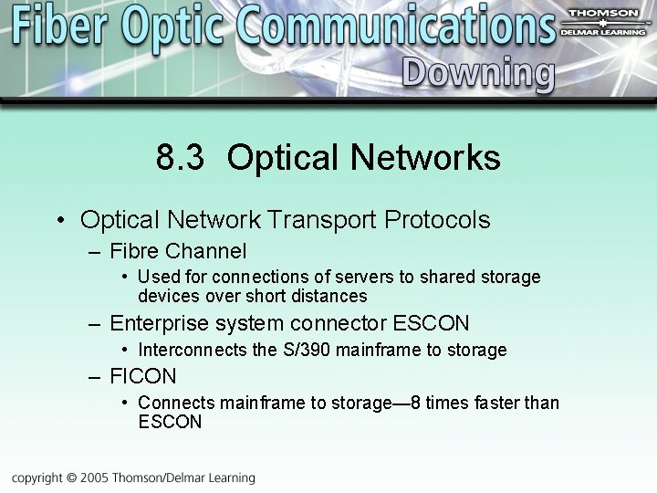 8. 3 Optical Networks • Optical Network Transport Protocols – Fibre Channel • Used