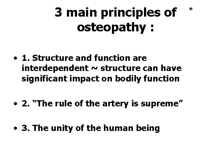 3 main principles of osteopathy : • 1. Structure and function are interdependent ~