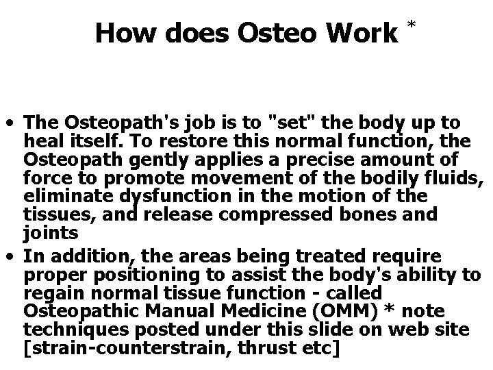 How does Osteo Work * • The Osteopath's job is to "set" the body