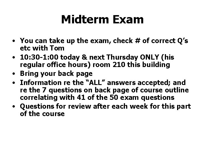 Midterm Exam • You can take up the exam, check # of correct Q’s