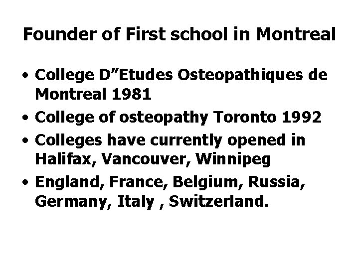 Founder of First school in Montreal • College D”Etudes Osteopathiques de Montreal 1981 •