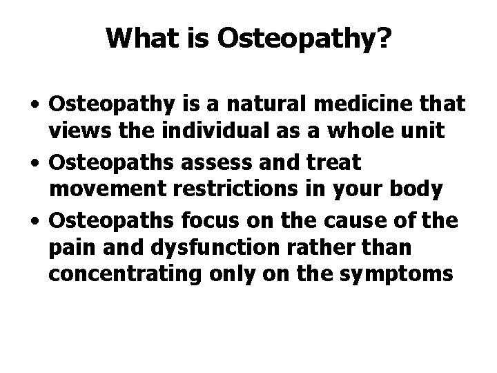What is Osteopathy? • Osteopathy is a natural medicine that views the individual as