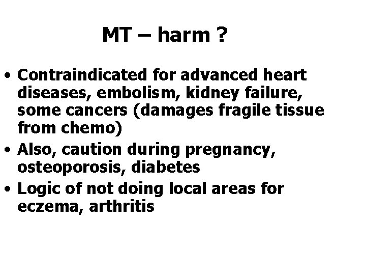 MT – harm ? • Contraindicated for advanced heart diseases, embolism, kidney failure, some