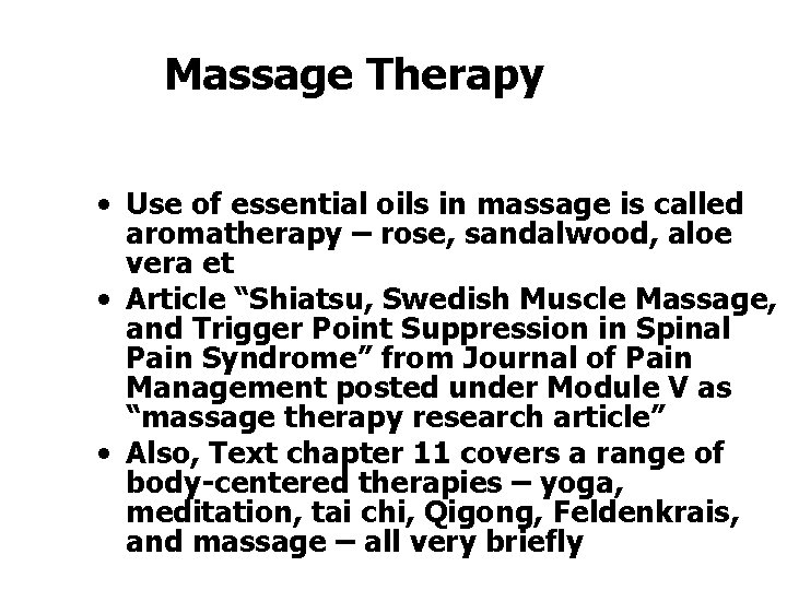 Massage Therapy • Use of essential oils in massage is called aromatherapy – rose,