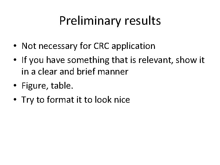 Preliminary results • Not necessary for CRC application • If you have something that