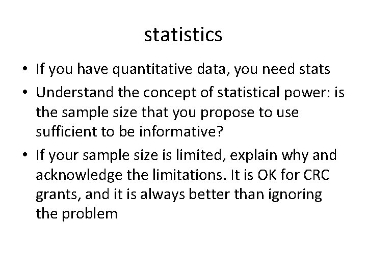 statistics • If you have quantitative data, you need stats • Understand the concept