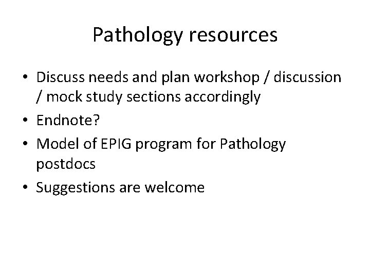 Pathology resources • Discuss needs and plan workshop / discussion / mock study sections