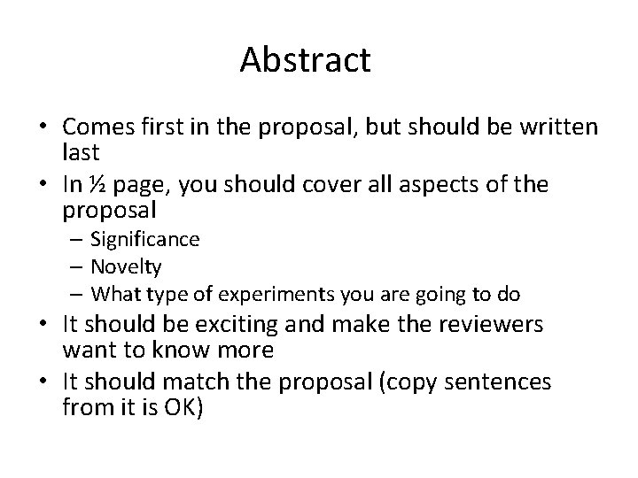 Abstract • Comes first in the proposal, but should be written last • In