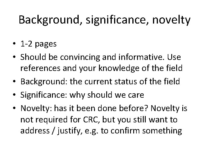 Background, significance, novelty • 1 -2 pages • Should be convincing and informative. Use