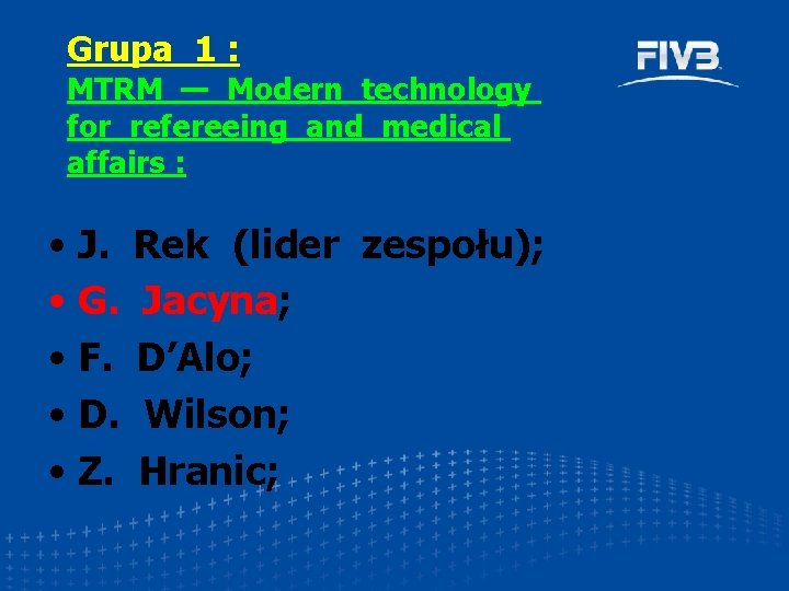 Grupa 1 : MTRM — Modern technology for refereeing and medical affairs : •