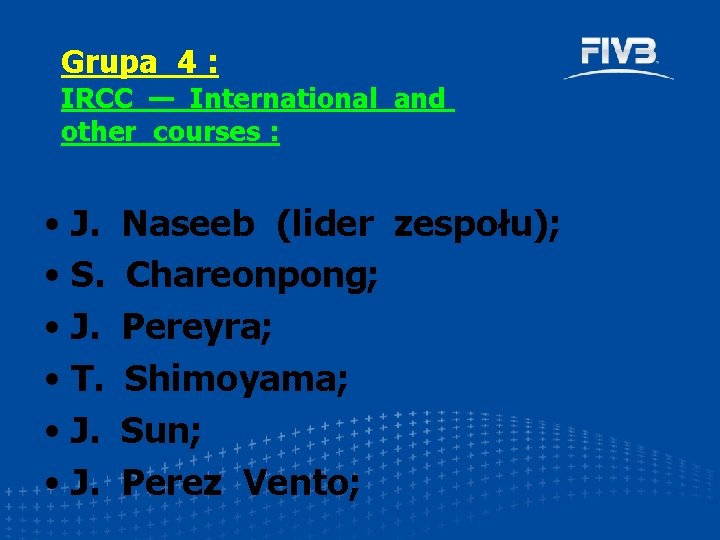 Grupa 4 : IRCC — International and other courses : • J. • S.