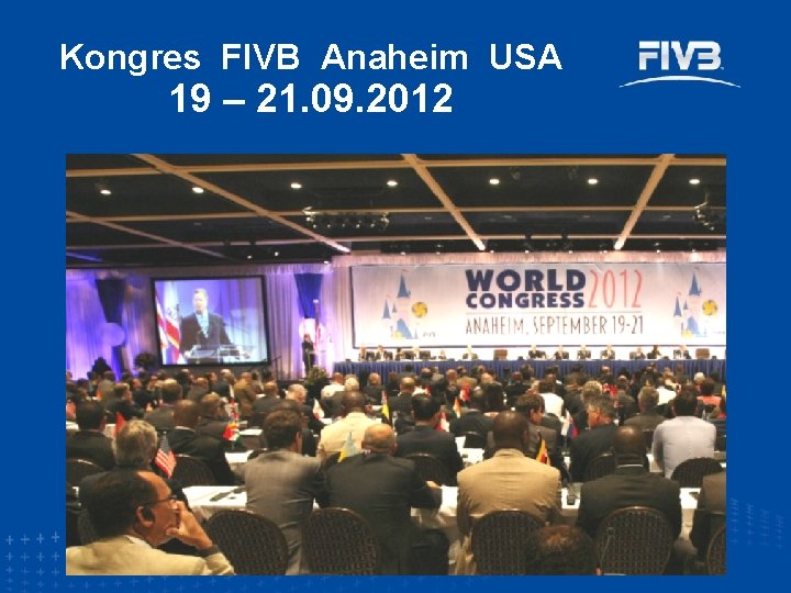 Kongres FIVB Anaheim USA 19 – 21. 09. 2012 