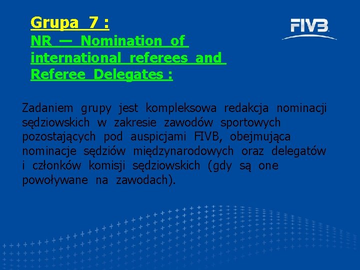 Grupa 7 : NR — Nomination of international referees and Referee Delegates : Zadaniem