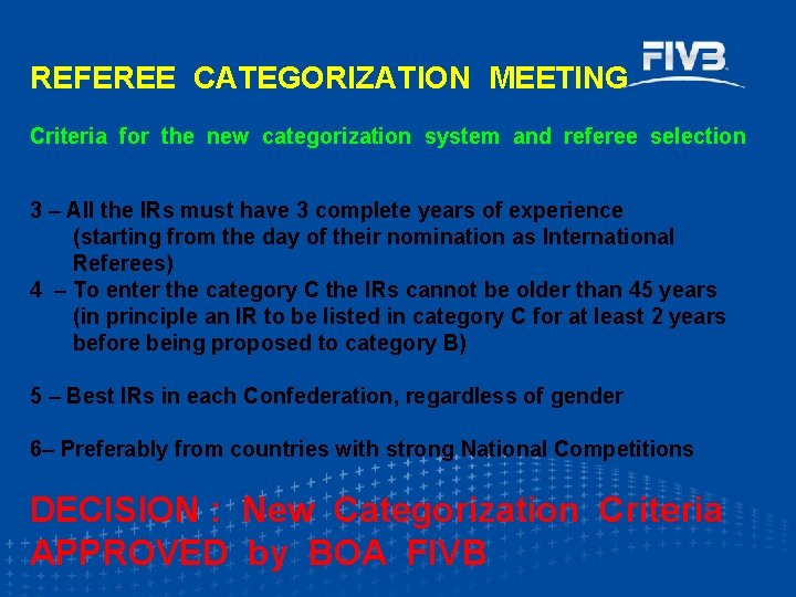 REFEREE CATEGORIZATION MEETING Criteria for the new categorization system and referee selection 3 –